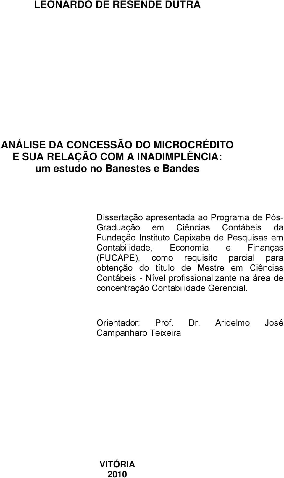 Contabilidade, Economia e Finanças (FUCAPE), como requisito parcial para obtenção do título de Mestre em Ciências Contábeis -