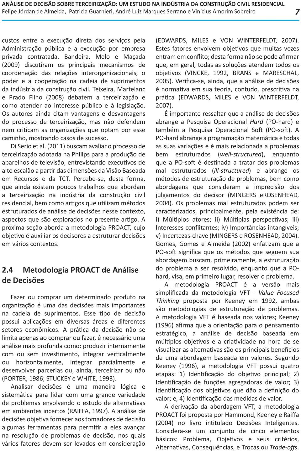 Teixeira, Martelanc e Prado Filho (2008) debatem a terceirização e como atender ao interesse público e à legislação.