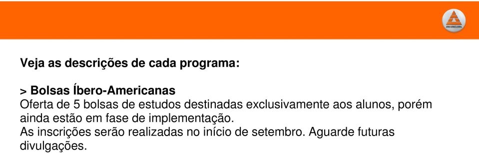 alunos, porém ainda estão em fase de implementação.