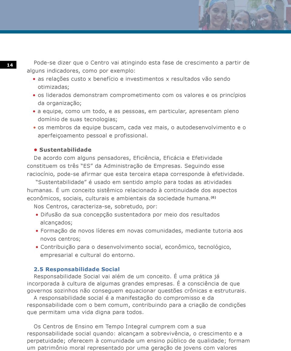 equipe buscam, cada vez mais, o autodesenvolvimento e o aperfeiçoamento pessoal e profissional.