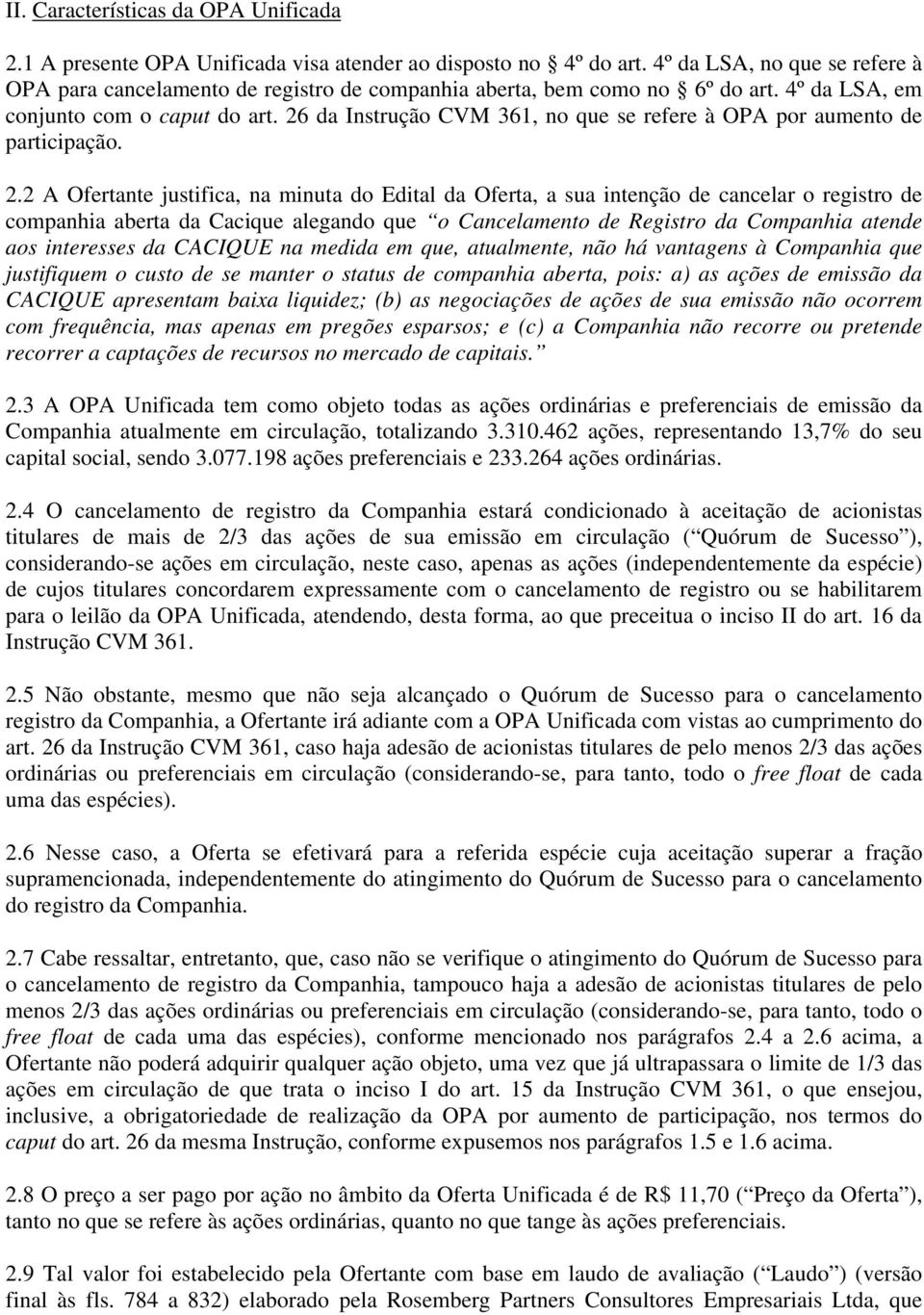 26 da Instrução CVM 361, no que se refere à OPA por aumento de participação. 2.