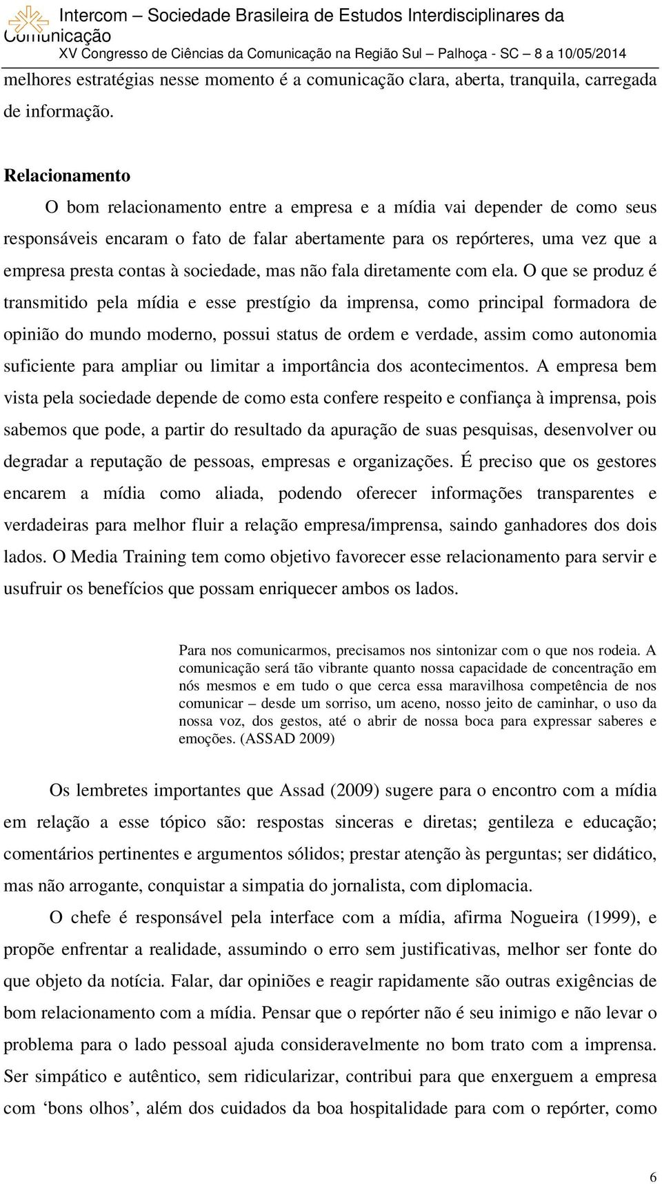 sociedade, mas não fala diretamente com ela.