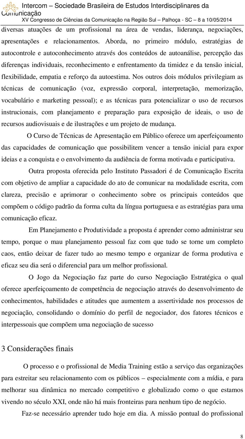 tensão inicial, flexibilidade, empatia e reforço da autoestima.