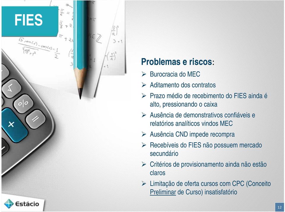 MEC Ausência CND impede recompra Recebíveis do FIES não possuem mercado secundário Critérios de