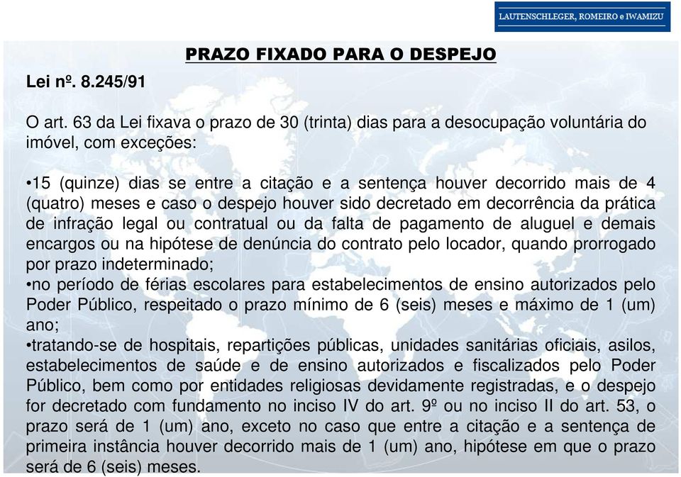 despejo houver sido decretado em decorrência da prática de infração legal ou contratual ou da falta de pagamento de aluguel e demais encargos ou na hipótese de denúncia do contrato pelo locador,