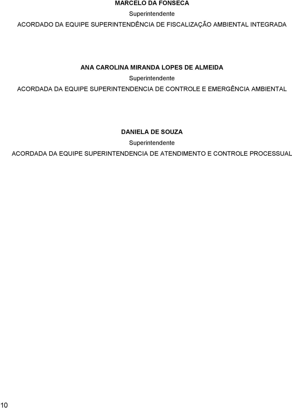 Superintendente ACORDADA DA EQUIPE SUPERINTENDENCIA DE CONTROLE E EMERGÊNCIA