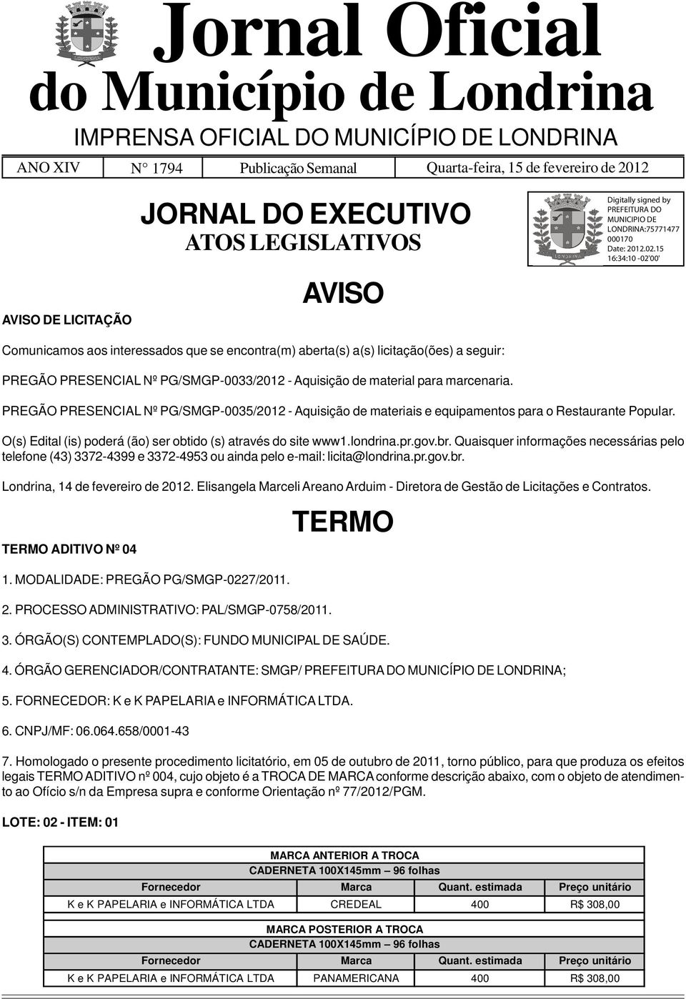 interessados que se encontra(m) aberta(s) a(s) licitação(ões) a seguir: PREGÃO PRESENCIAL Nº PG/SMGP-0033/2012 - Aquisição de material para marcenaria.