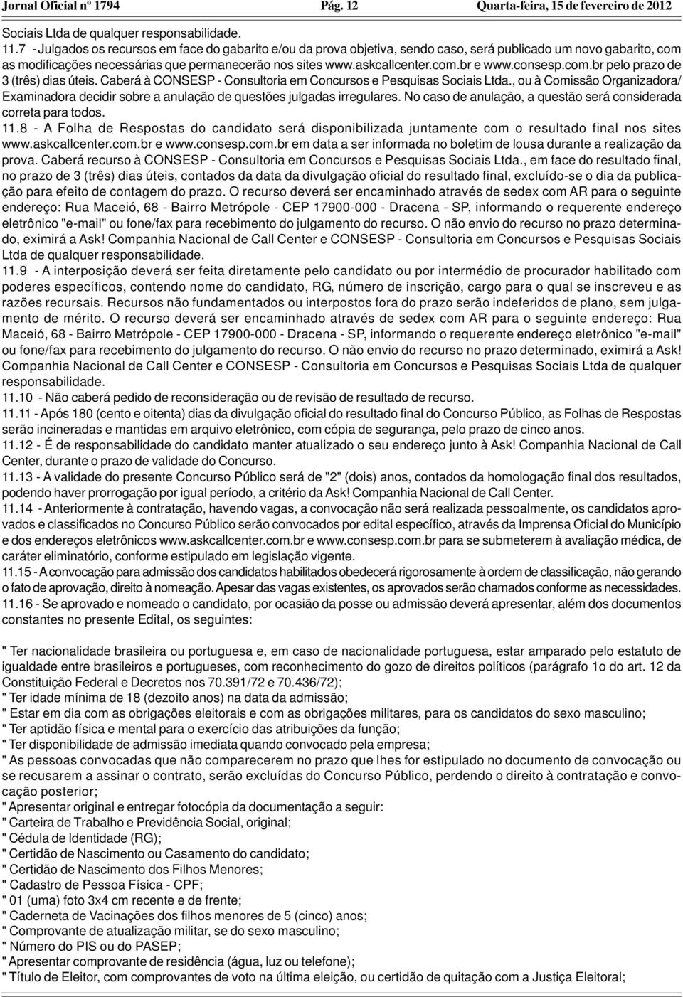 consesp.com.br pelo prazo de 3 (três) dias úteis. Caberá à CONSESP - Consultoria em Concursos e Pesquisas Sociais Ltda.