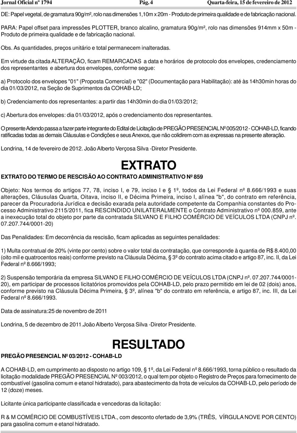 As quantidades, preços unitário e total permanecem inalteradas.