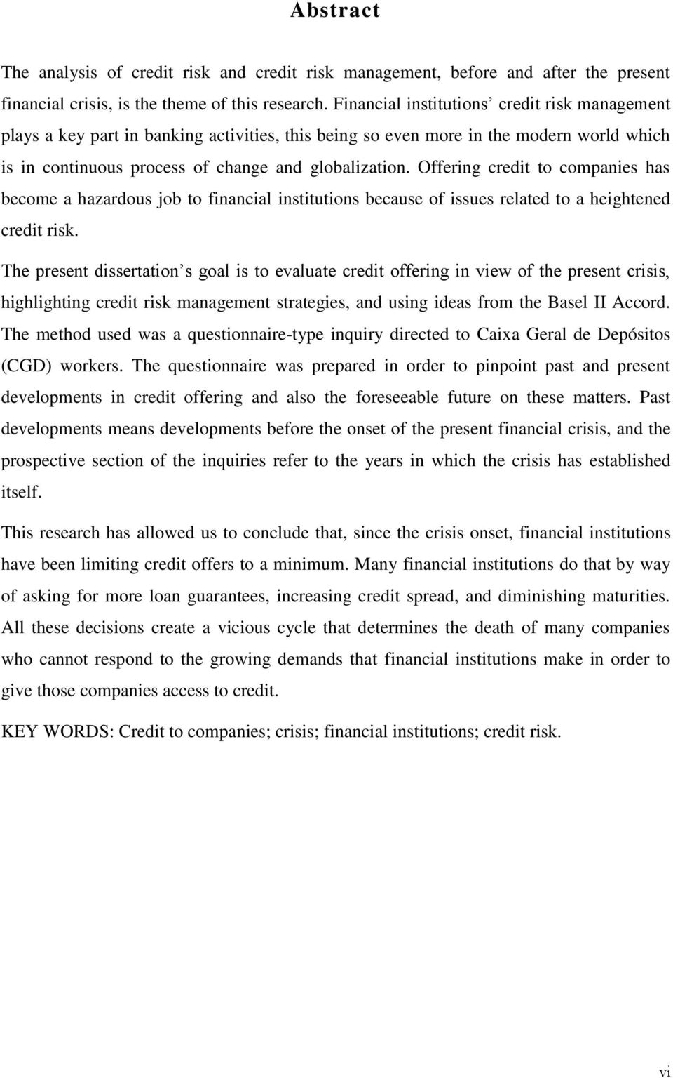 Offering credit to companies has become a hazardous job to financial institutions because of issues related to a heightened credit risk.