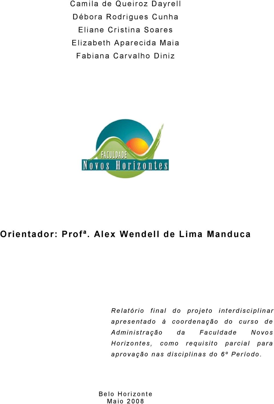 Alex Wendell de Lima Manduca R e l a t ó r i o f i n a l d o p r o j e t o i n t e r d i s c i p l i n a r a p r e s e n t a d o à c o o