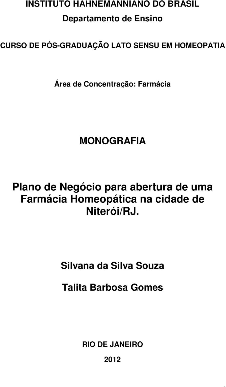 MONOGRAFIA Plano de Negócio para abertura de uma Farmácia Homeopática na