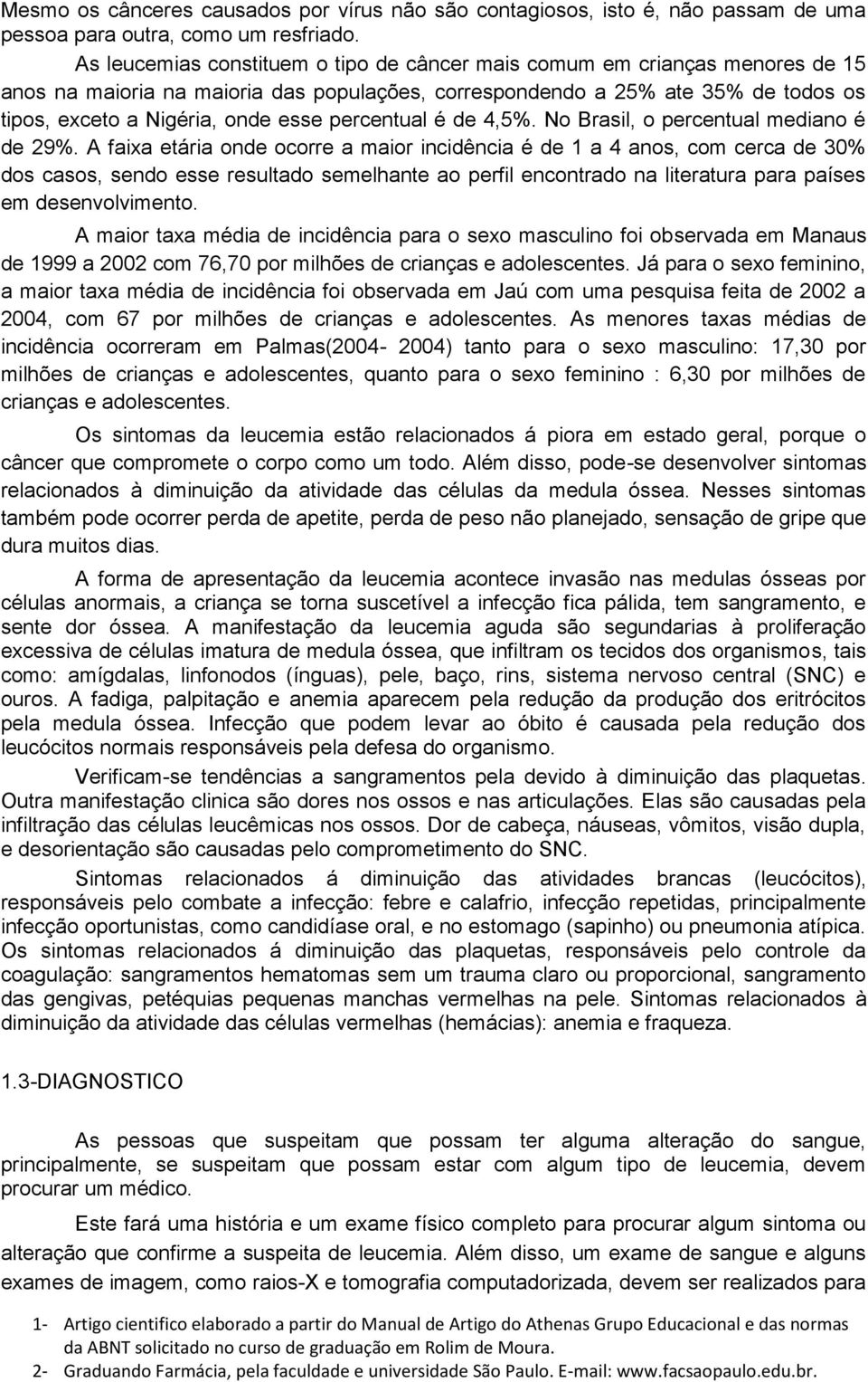 percentual é de 4,5%. No Brasil, o percentual mediano é de 29%.