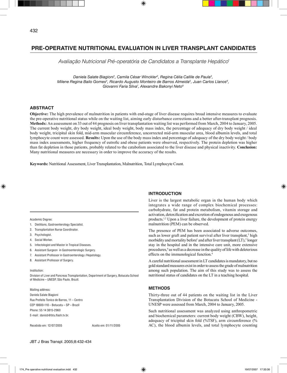 The high prevalence of malnutrition in patients with end-stage of liver disease requires broad intensive measures to evaluate the pre-operative nutritional status while on the waiting list, aiming