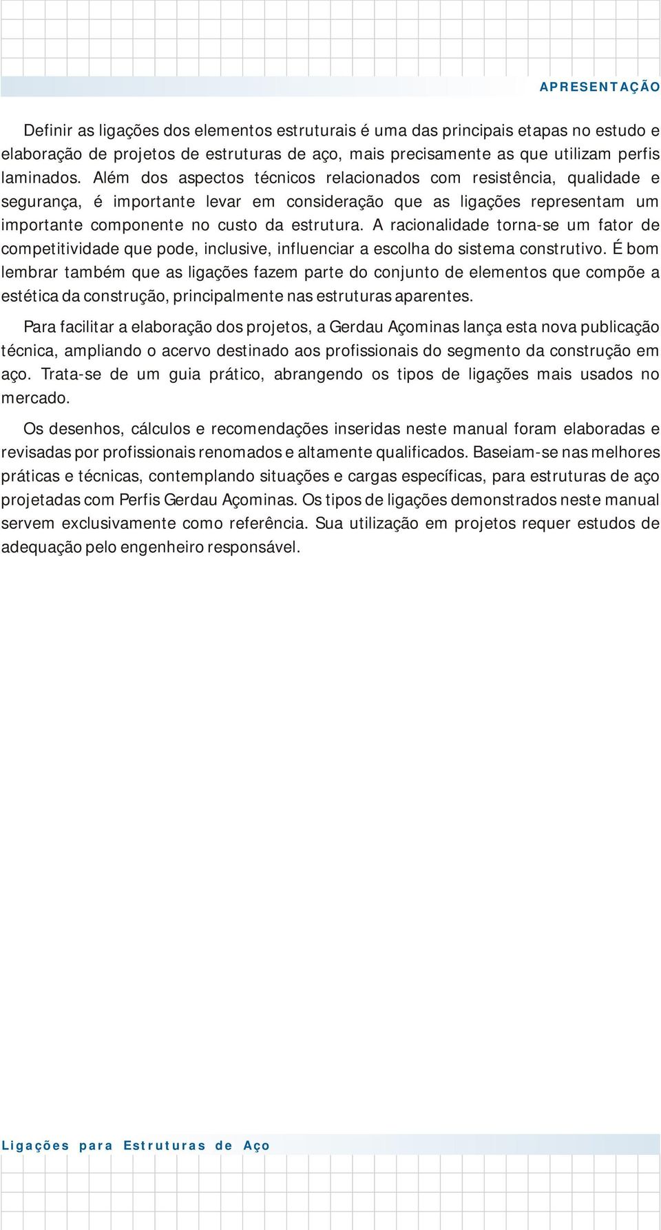 racionaliae tornase um fator e competitiviae que poe, inclusive, influenciar a escolha o sistema construtivo.