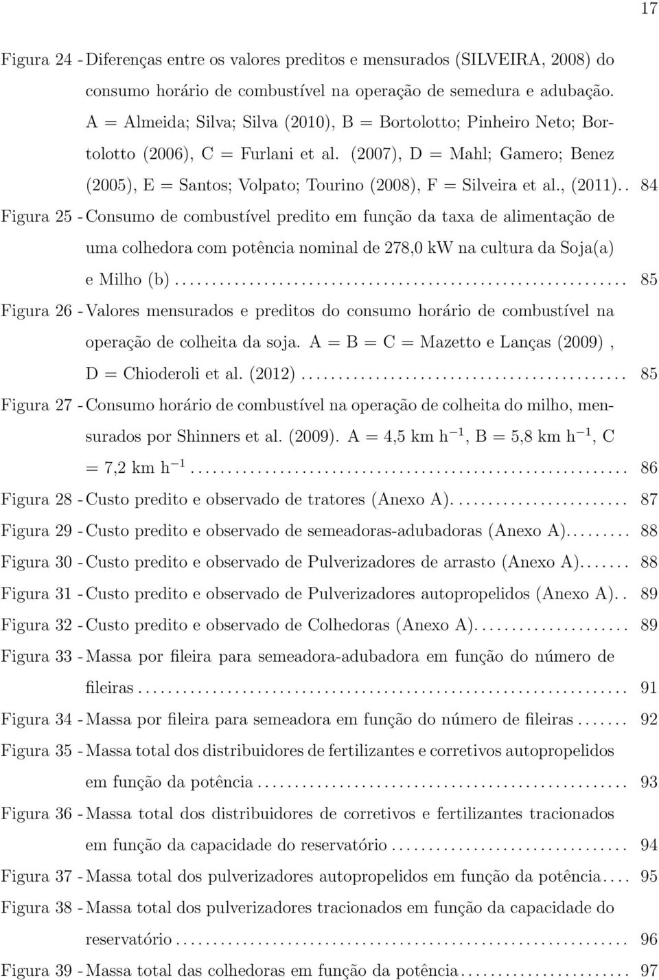 , (2011).. 84 Figura 25 -Consumo de combustível predito em função da taxa de alimentação de uma colhedora com potência nominal de 278,0 kw na cultura da Soja(a) e Milho (b).