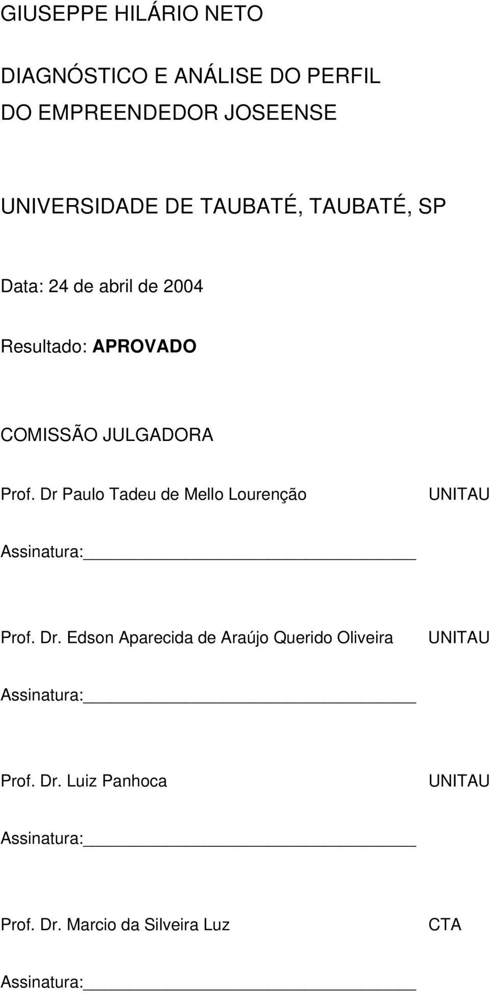 Dr Paulo Tadeu de Mello Lourenção UNITAU Assinatura: Prof. Dr.