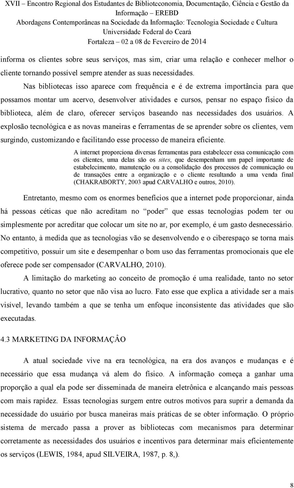 oferecer serviços baseando nas necessidades dos usuários.