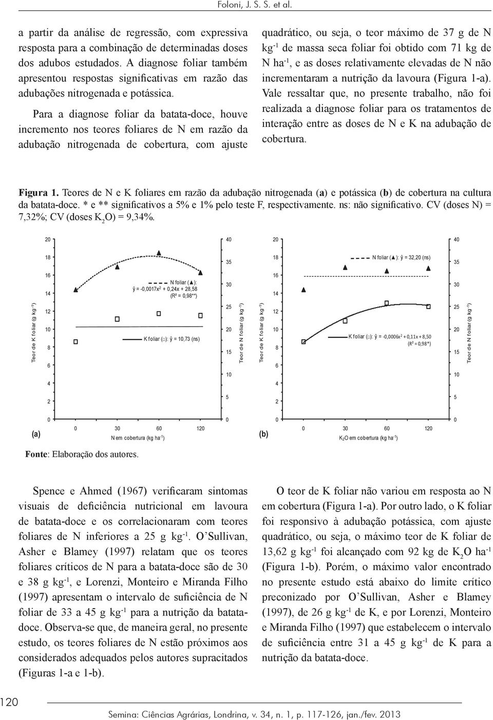 quadrático, a partir da ou análise seja, de o regressão, teor máximo com de expressiva 37 g de N resposta para a combinação de determinadas doses kg -1 de massa seca foliar foi obtido com 71 kg de