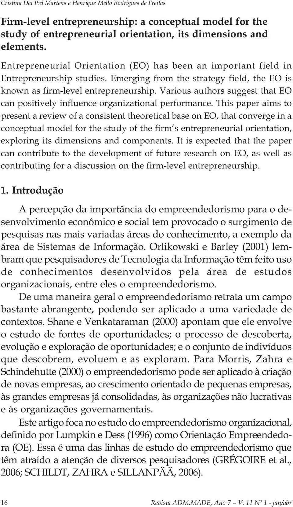 Various authors suggest that EO can positively influence organizational performance.