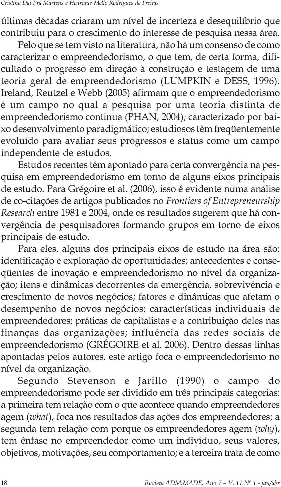 geral de empreendedorismo (LUMPKIN e DESS, 1996).