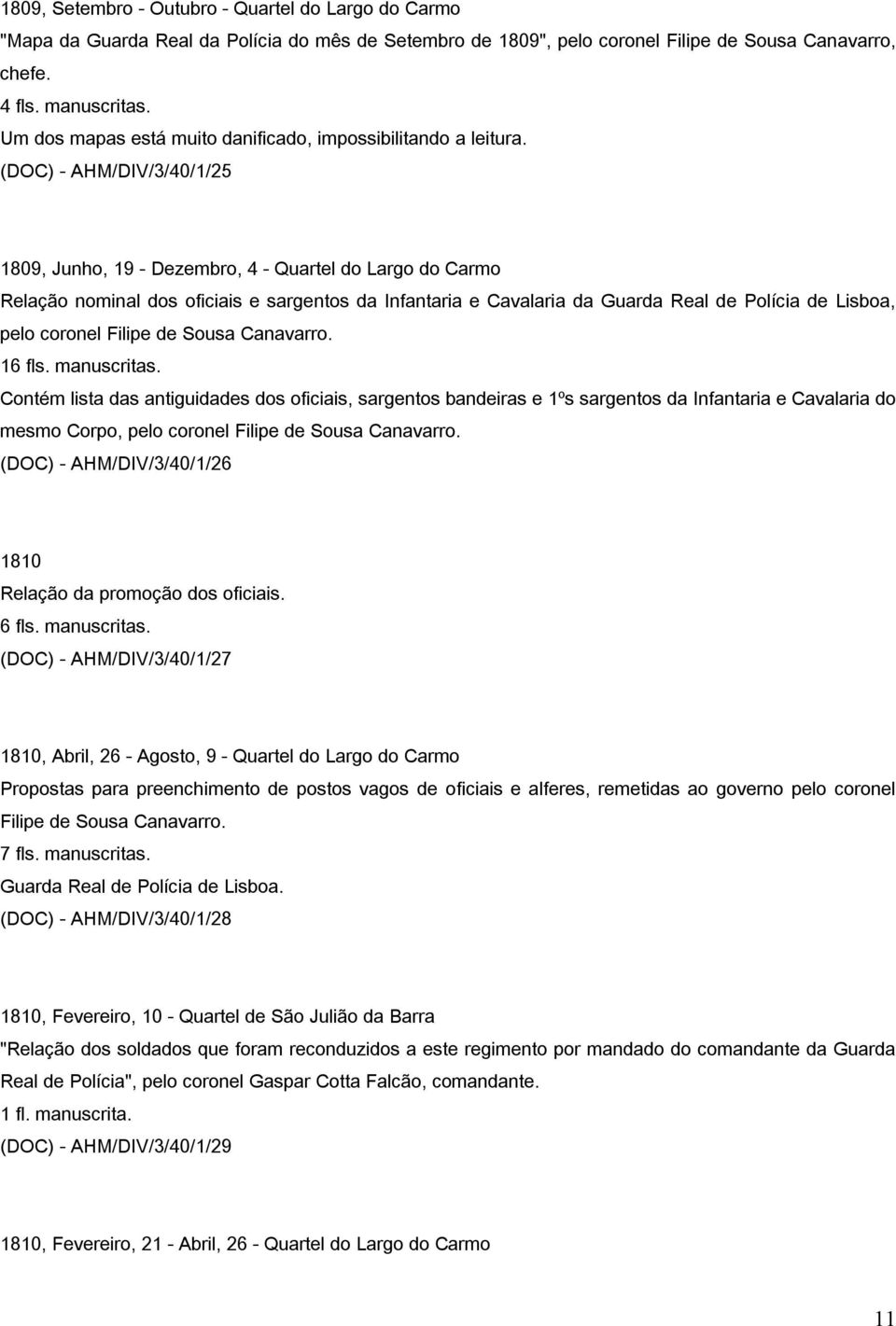 (DOC) - AHM/DIV/3/40/1/25 1809, Junho, 19 - Dezembro, 4 - Quartel do Largo do Carmo Relação nominal dos oficiais e sargentos da Infantaria e Cavalaria da Guarda Real de Polícia de Lisboa, pelo