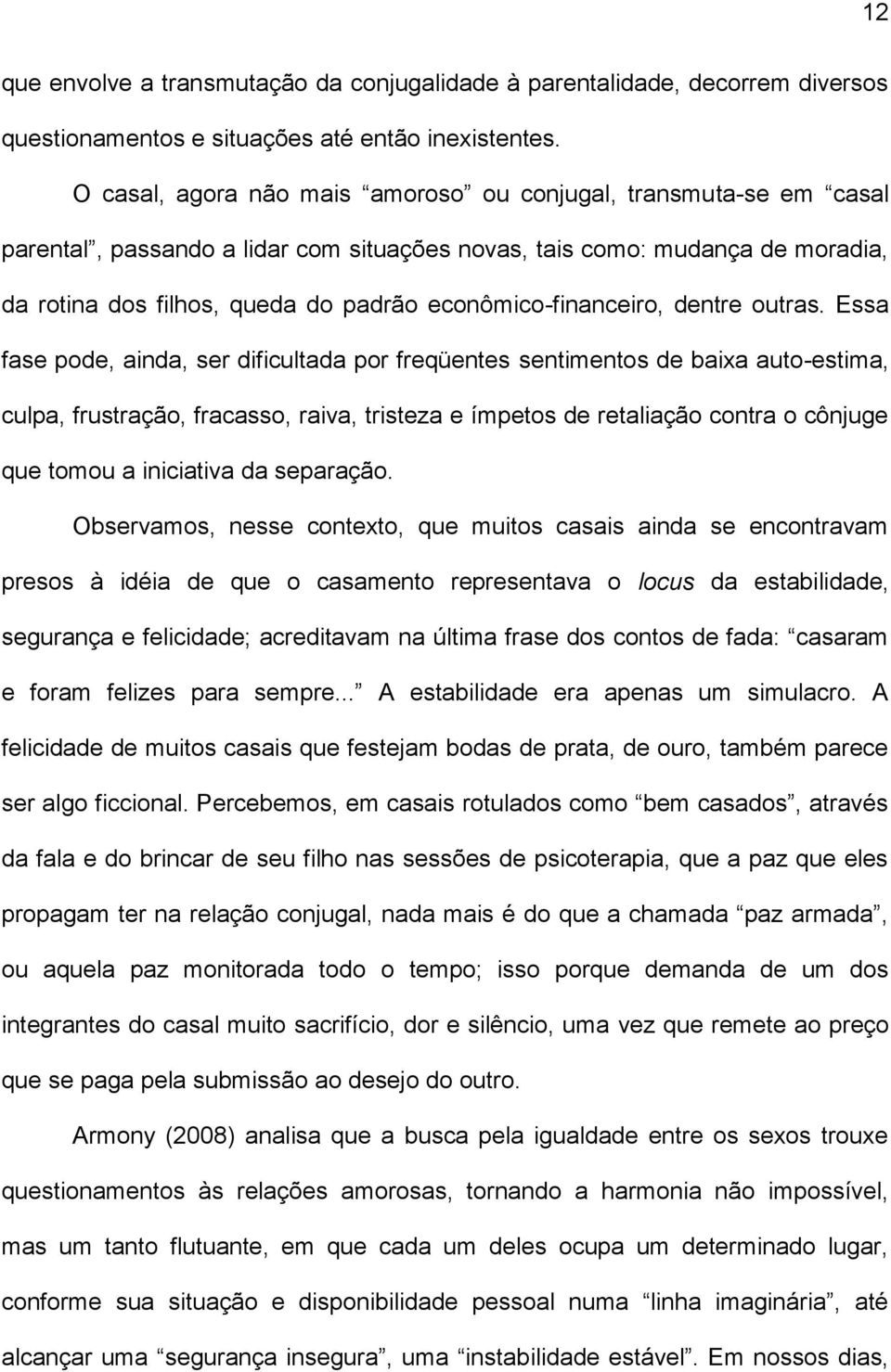 econômico-financeiro, dentre outras.