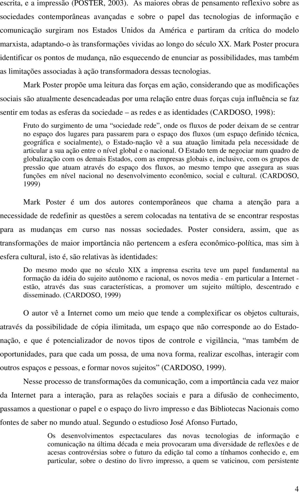 crítica do modelo marxista, adaptando-o às transformações vividas ao longo do século XX.