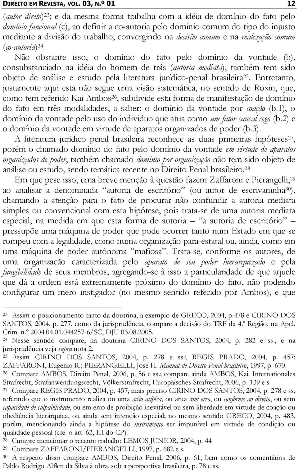 trabalho, convergindo na decisão comum e na realização comum (co-autoria) 24.