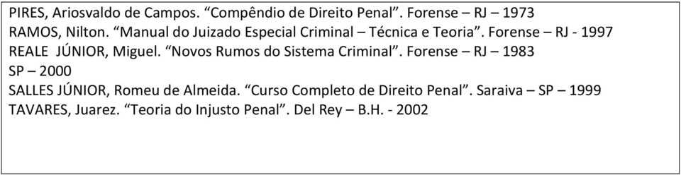 Novos Rumos do Sistema Criminal. Forense RJ 1983 SP 2000 SALLES JÚNIOR, Romeu de Almeida.