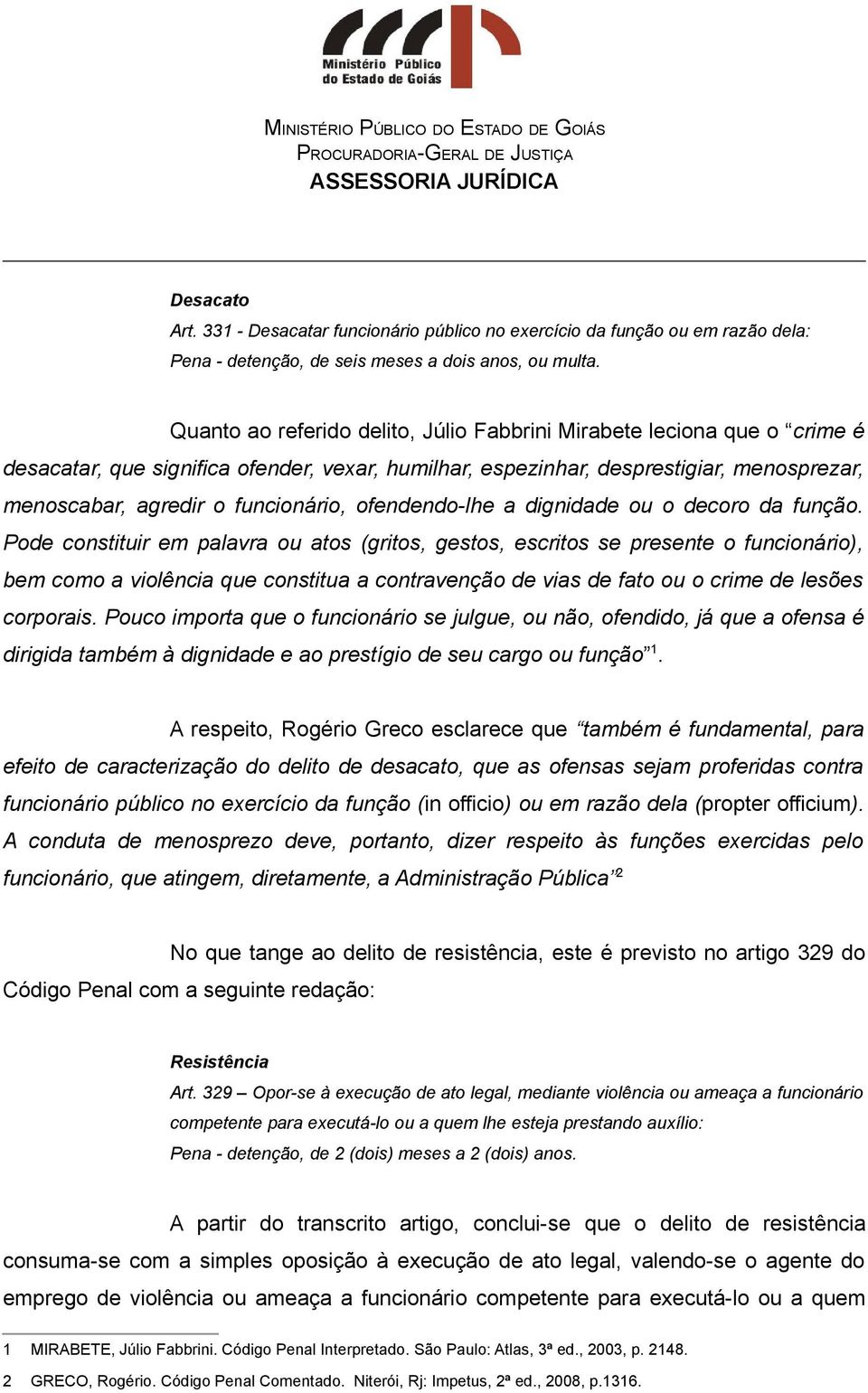 ofendendo-lhe a dignidade ou o decoro da função.