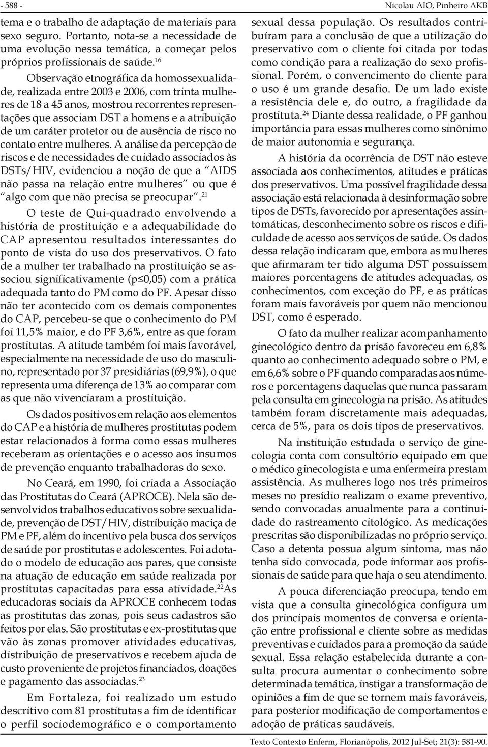 caráter protetor ou de ausência de risco no contato entre mulheres.