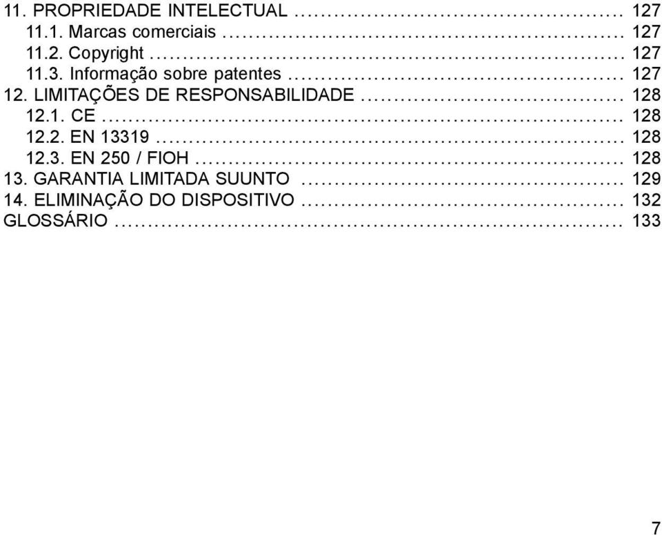 .. 128 12.1. CE... 128 12.2. EN 13319... 128 12.3. EN 250 / FIOH... 128 13.