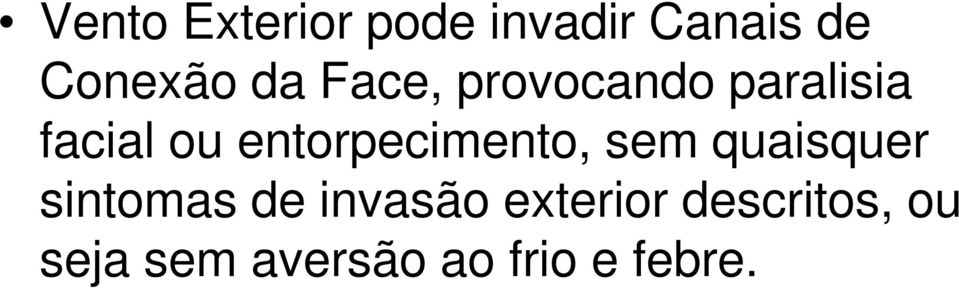 entorpecimento, sem quaisquer sintomas de