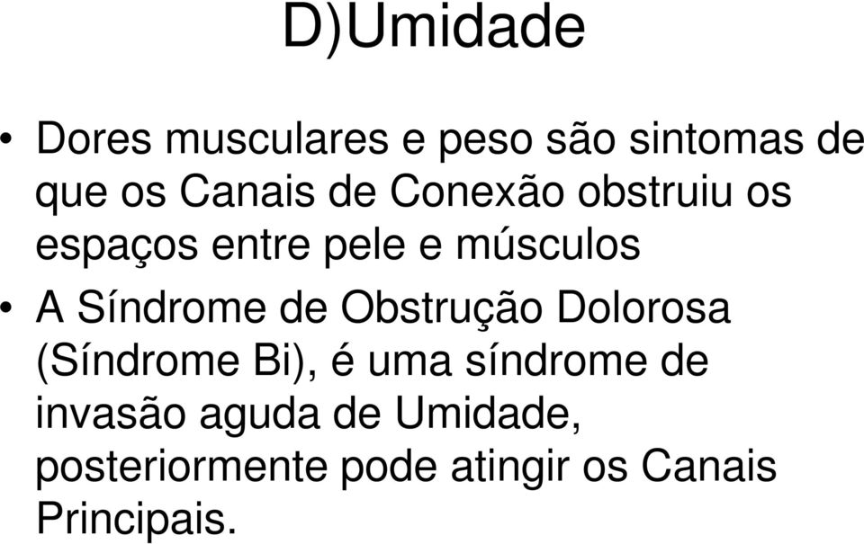 Obstrução Dolorosa A Síndrome de Obstrução Dolorosa (Síndrome Bi), é uma