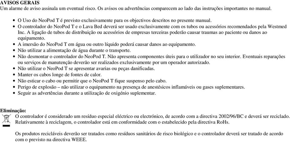 O controlador do NeoPod T e o Lava Bed deverá ser usado exclusivamente com os tubos ou acessórios recomendados pela Westmed Inc.