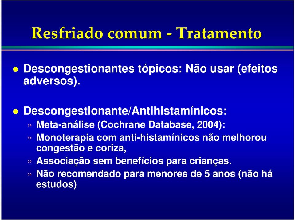 2004):» Monoterapia com anti-histamínicos não melhorou congestão e coriza,»