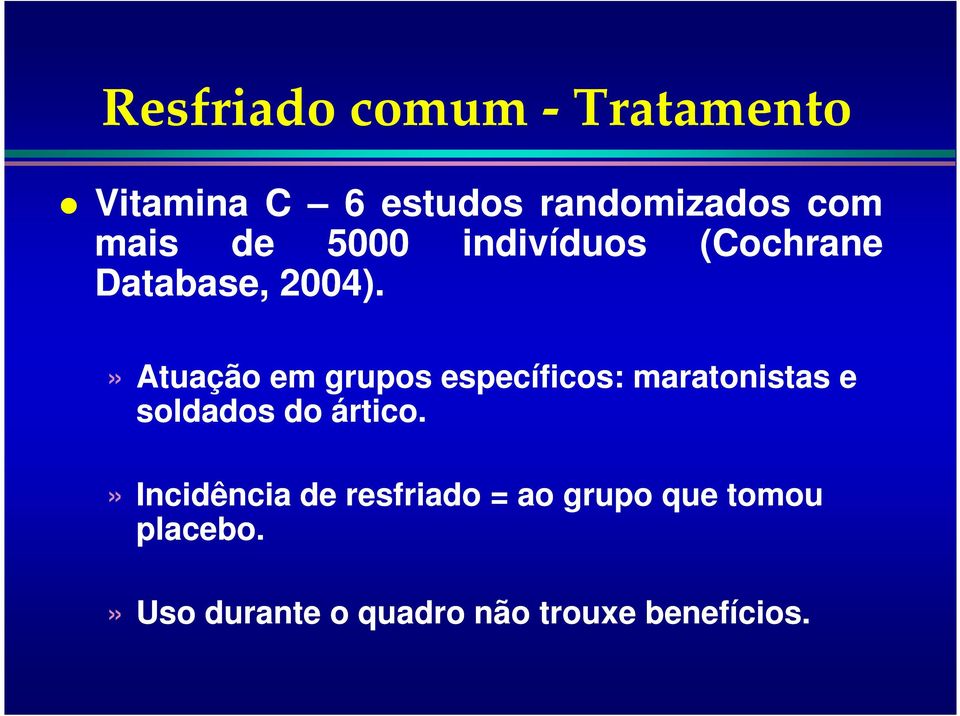 » Atuação em grupos específicos: maratonistas e soldados do ártico.