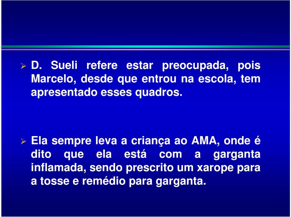 Ela sempre leva a criança ao AMA, onde é dito que ela está com