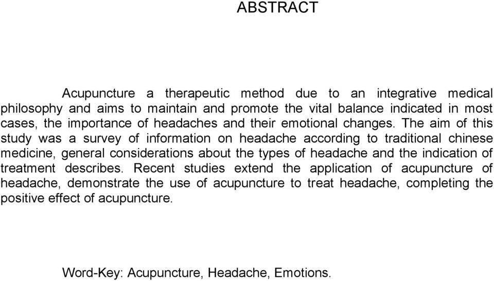 The aim of this study was a survey of information on headache according to traditional chinese medicine, general considerations about the types of headache