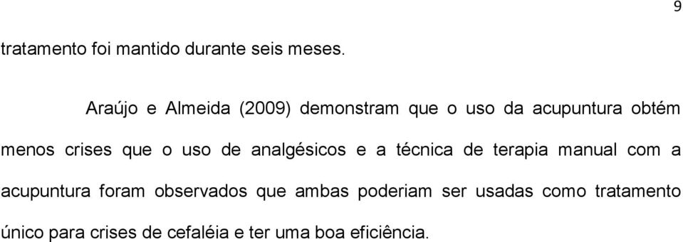 que o uso de analgésicos e a técnica de terapia manual com a acupuntura foram