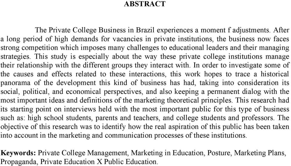 This study is especially about the way these private college institutions manage their relationship with the different groups they interact with.