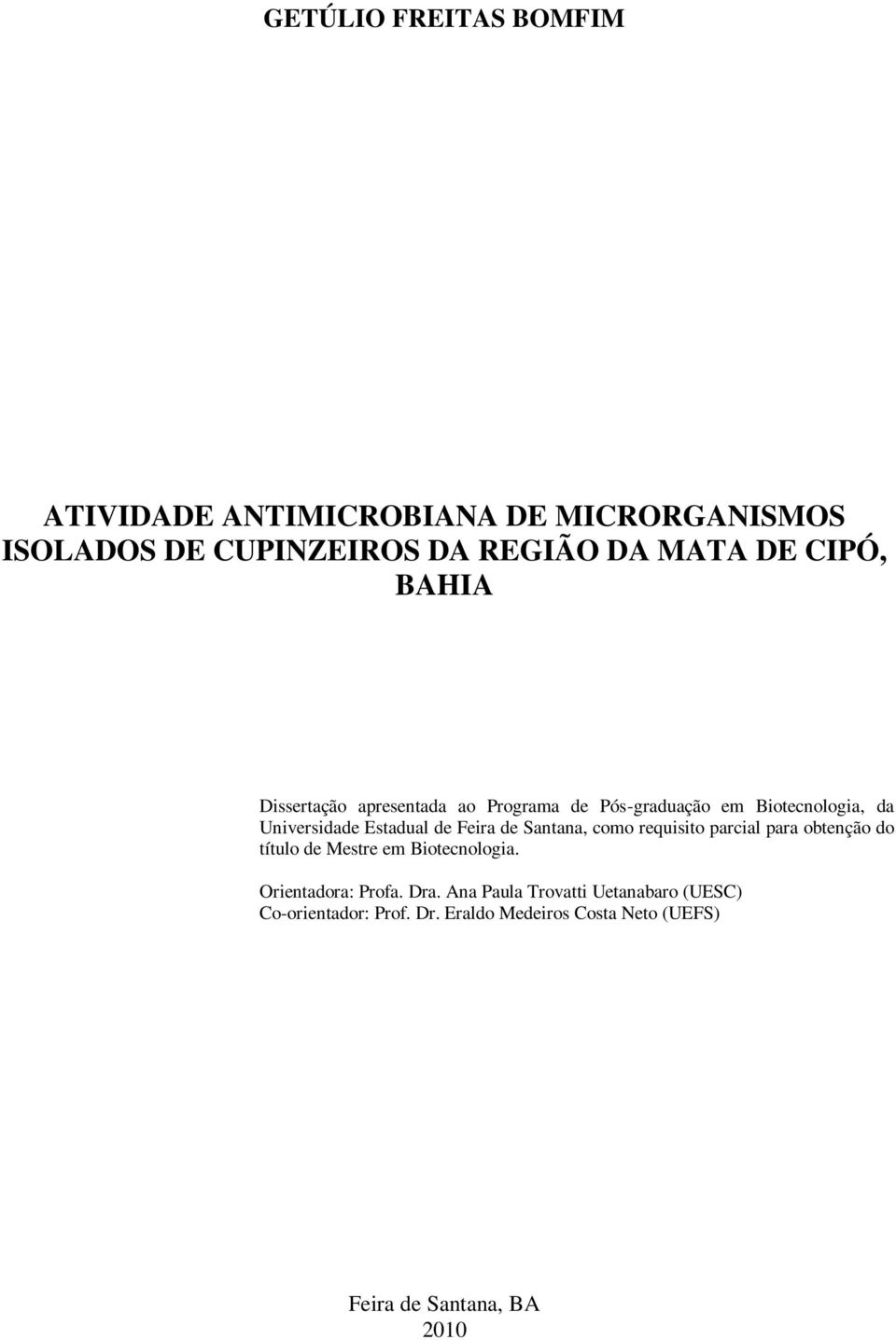 Feira de Santana, como requisito parcial para obtenção do título de Mestre em Biotecnologia. Orientadora: Profa.