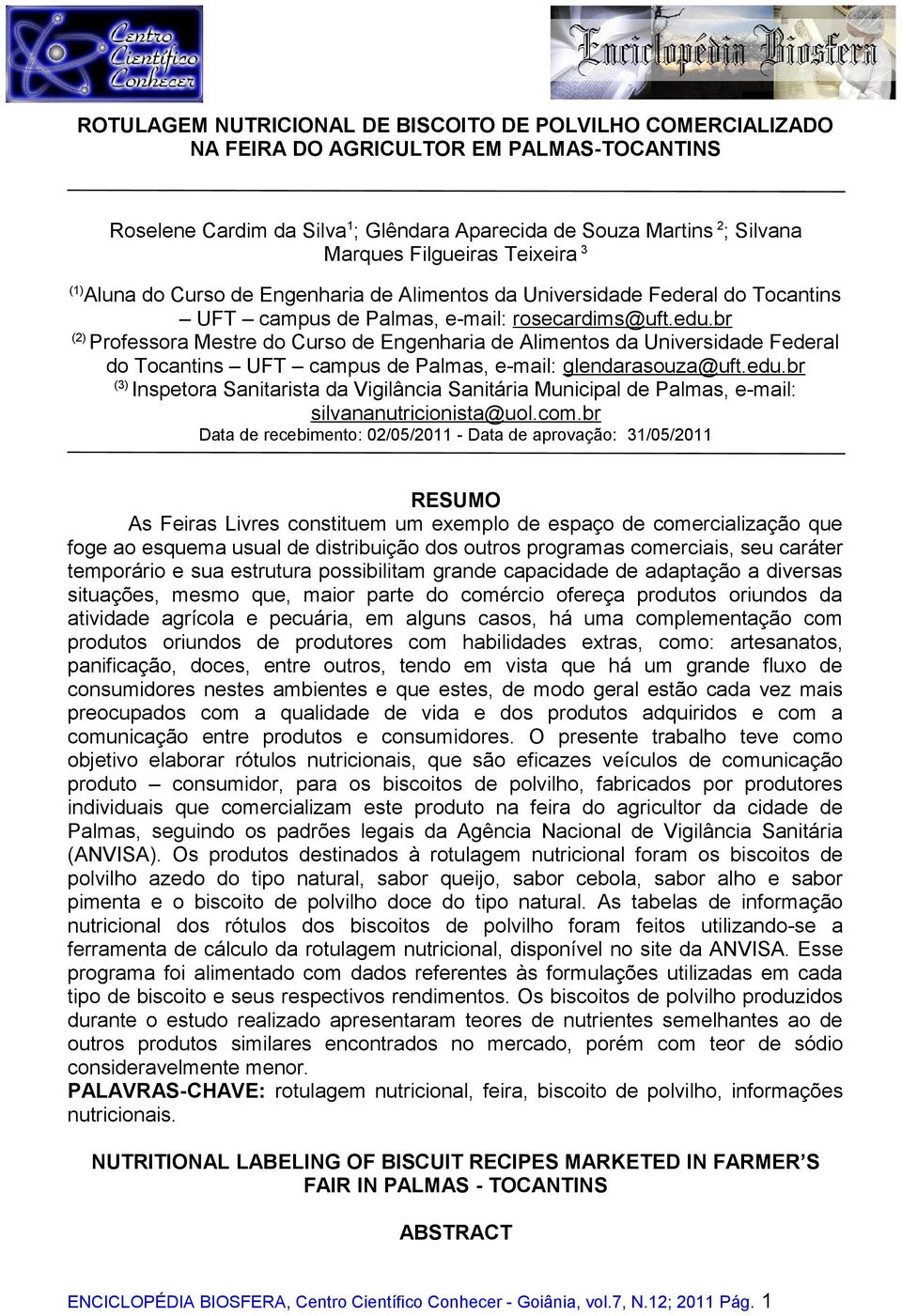 br (2) Professora Mestre do Curso de Engenharia de Alimentos da Universidade Federal do Tocantins UFT campus de Palmas, e-mail: glendarasouza@uft.edu.