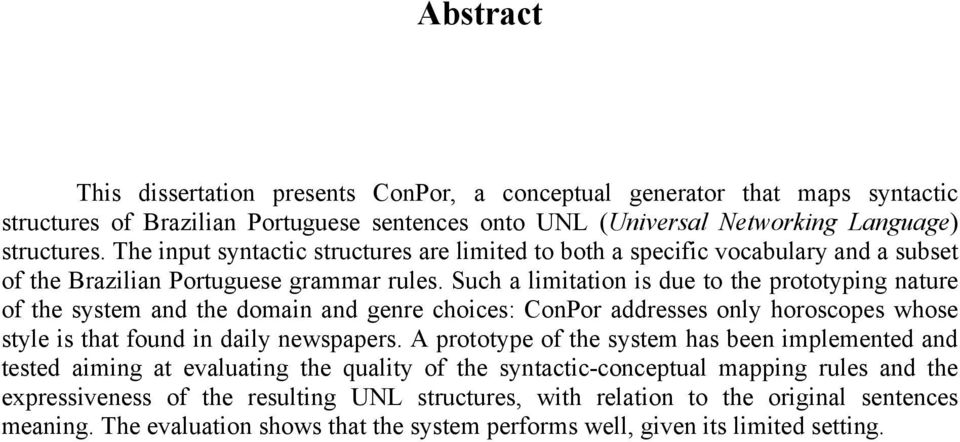 Such a limitation is due to the prototyping nature of the system and the domain and genre choices: ConPor addresses only horoscopes whose style is that found in daily newspapers.