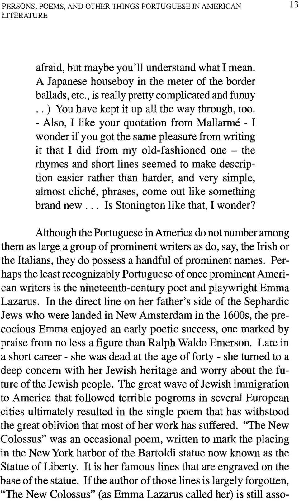 - Also, I like your quotation from Mallarme - I wonder if you got the same pleasure from writing it that I did from myoid-fashioned one the rhymes and short lines seemed to make description easier