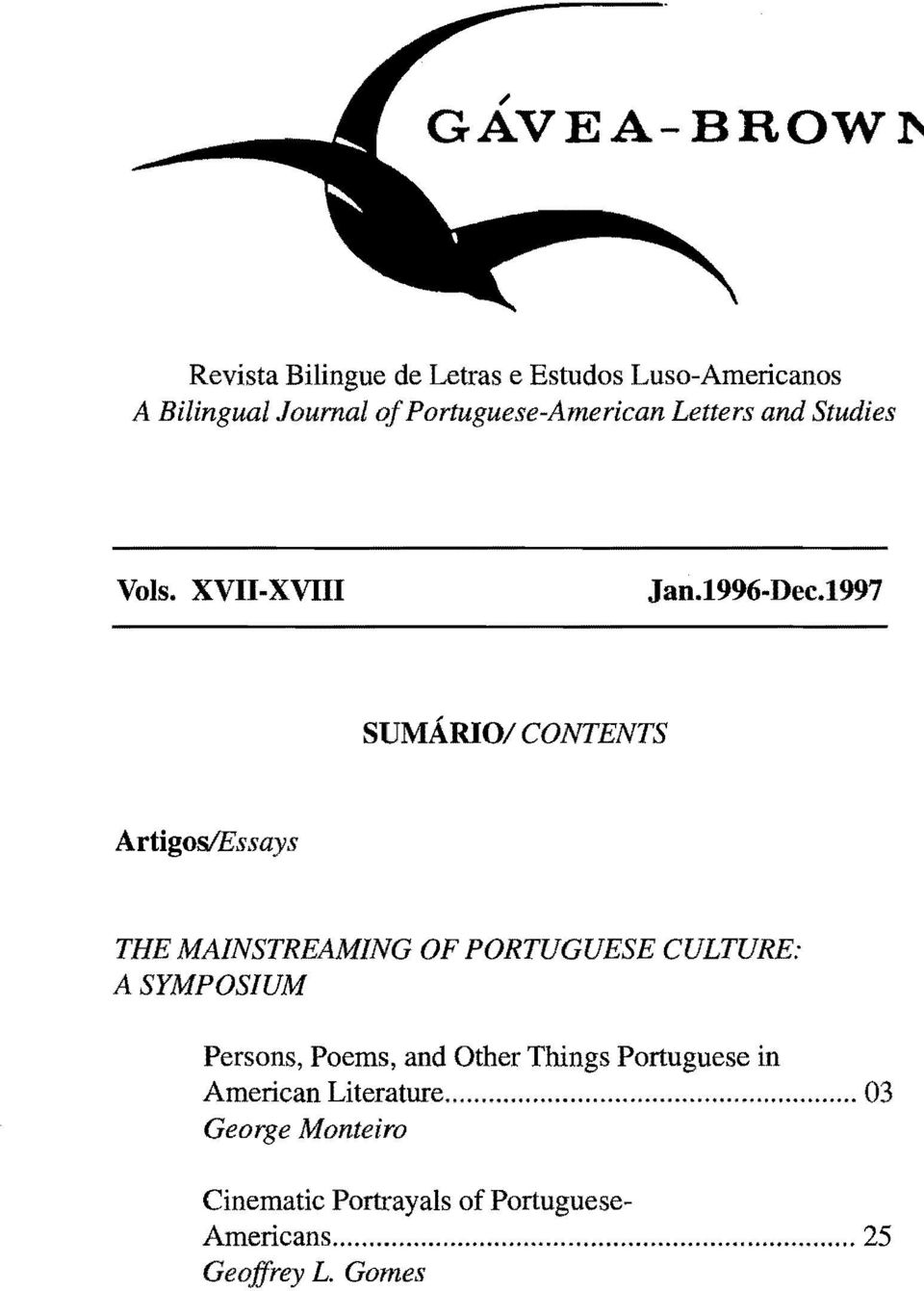 1997 SUMARIo/CONTENTS ArtigoslEssays THE MAINSTREAMING OF PORTUGUESE CULTURE: A SYMPOSIUM Persons,