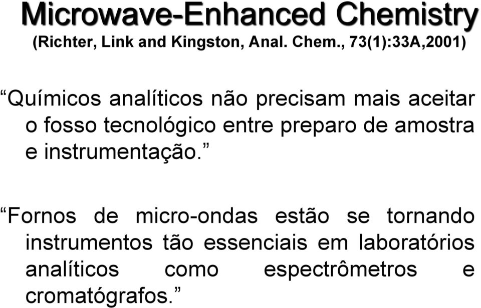 , 73(1):33A,2001) Químicos analíticos não precisam mais aceitar o fosso