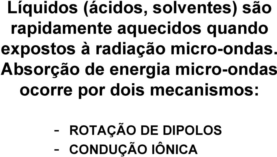 Absorção de energia micro-ondas ocorre por dois