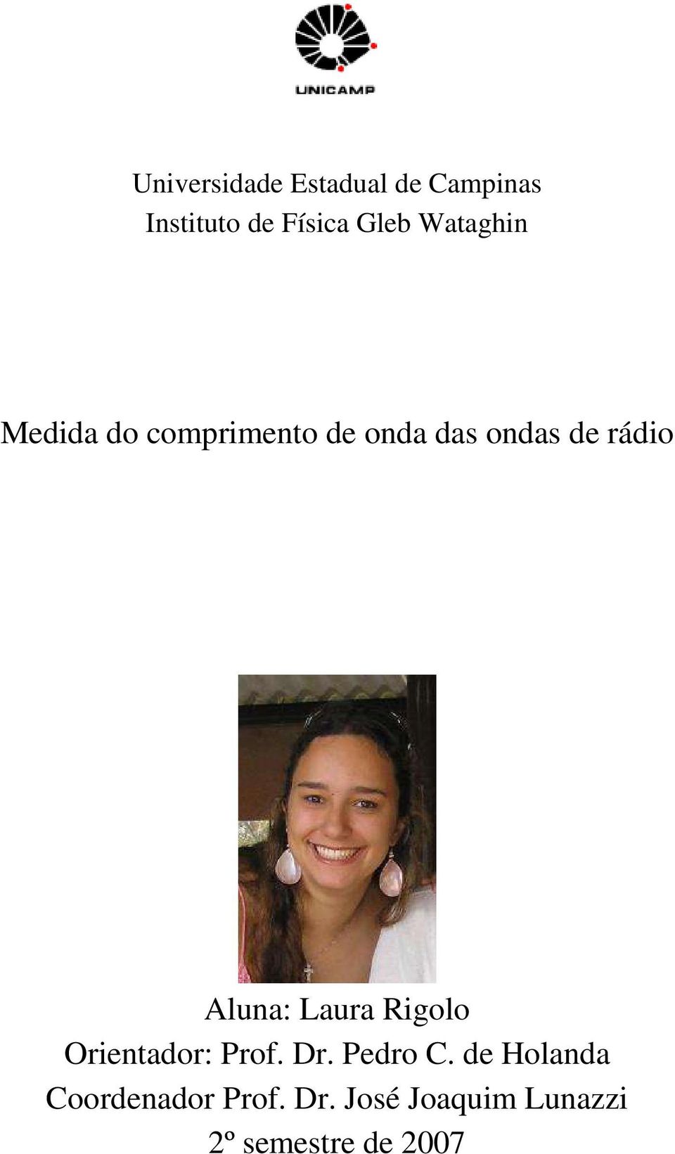 Aluna: Laura Rigolo Orientador: Prof. Dr. Pedro C.